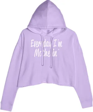 Everyday I'm Motherin Mom Mother Cropped Fleece Hoodie, Soft & Cozy, Trendy Fit
